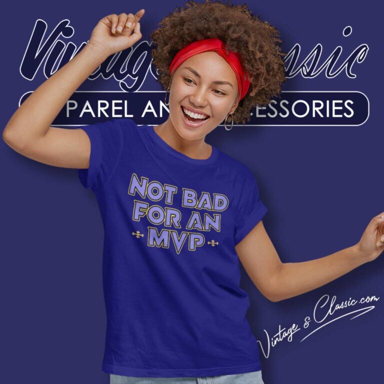 Baltimore Ravens Football Not Bad For An Mvp Women TShirt Baltimore Ravens Football Not Bad For An Mvp Women TShirt