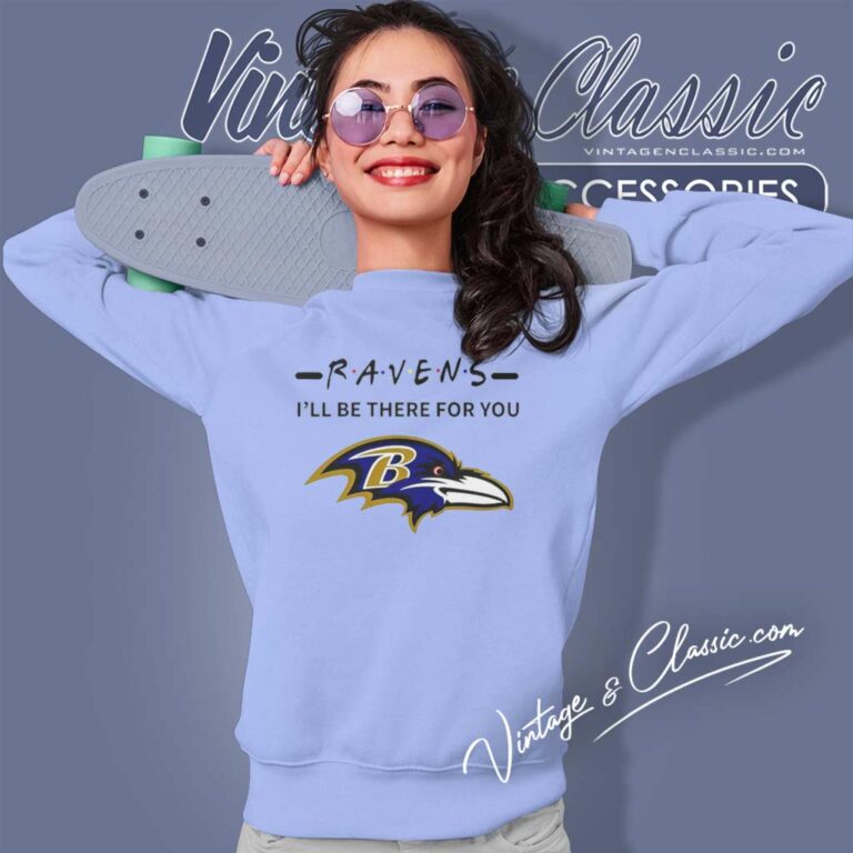Baltimore Ravens I Will Be There For You Friends Logo Sweatshirt Baltimore Ravens I Will Be There For You Friends Logo Sweatshirt
