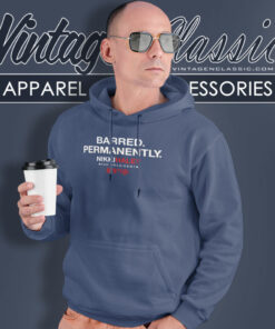 Barred Permanently Nikki Haley Hoodie