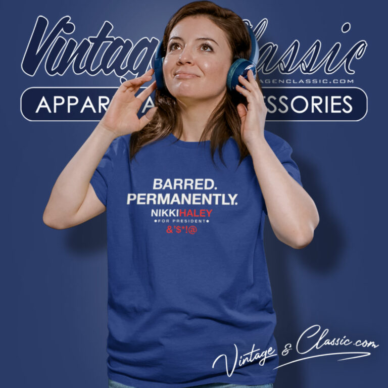 Barred Permanently Nikki Haley Women T Shirt Barred Permanently Nikki Haley Women T Shirt
