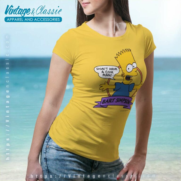 Bart Simpson Dont Have A Cow Man Women TShirt Bart Simpson Dont Have A Cow Man Women TShirt