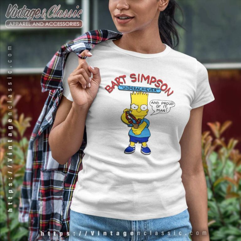 Bart Simpson Underachiever And Proud Of It Man Women TShirt Bart Simpson Underachiever And Proud Of It Man Women TShirt