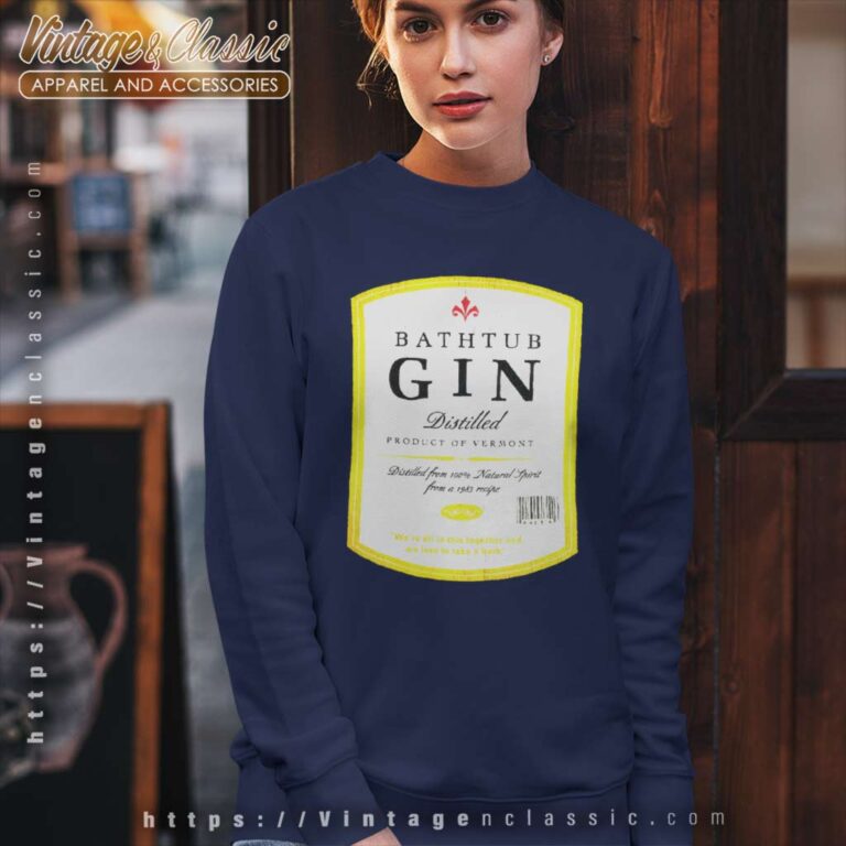 Bathtub Gin Product Of Vermont Sweatshirt Bathtub Gin Product Of Vermont Sweatshirt