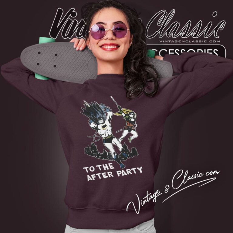 Batman Shirt To The After Party Sweatshirt Batman Shirt To The After Party Sweatshirt