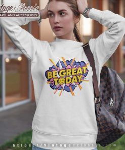 Be Great Today Shirt George Kittle Wearing Be Great Today 4 Be Great Today Shirt George Kittle Wearing Be Great Today Sweatshirt