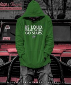 Be Loud Wear Green Go Stars Dallas Stars Hoodie