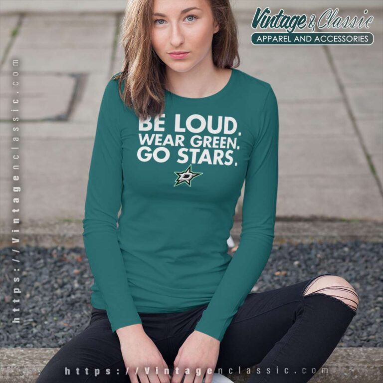Be Loud Wear Green Go Stars Dallas Stars Long Sleeve Tee Be Loud Wear Green Go Stars Dallas Stars Long Sleeve Tee