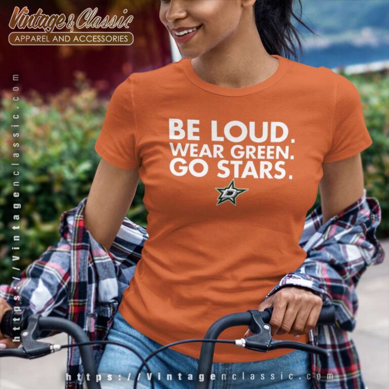 Be Loud Wear Green Go Stars Dallas Stars Women TShirt Be Loud Wear Green Go Stars Dallas Stars Women TShirt