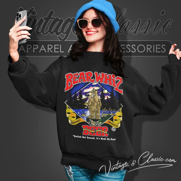 Bear Whiz Beer Bottled Not Canned Sweatshirt Bear Whiz Beer Bottled Not Canned Sweatshirt