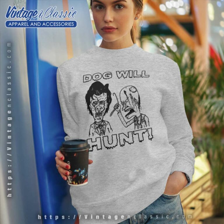 Beavis And Butt Head Dog Will Hunt Sweatshirt Beavis And Butt Head Dog Will Hunt Sweatshirt
