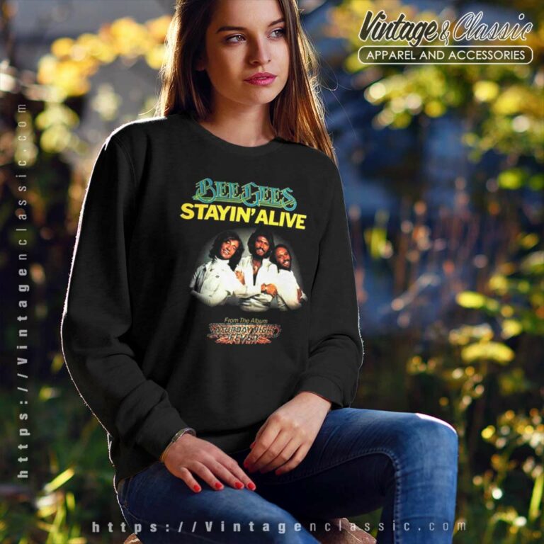 Bee Gees Stayin Alive Sweatshirt Bee Gees Stayin Alive Sweatshirt