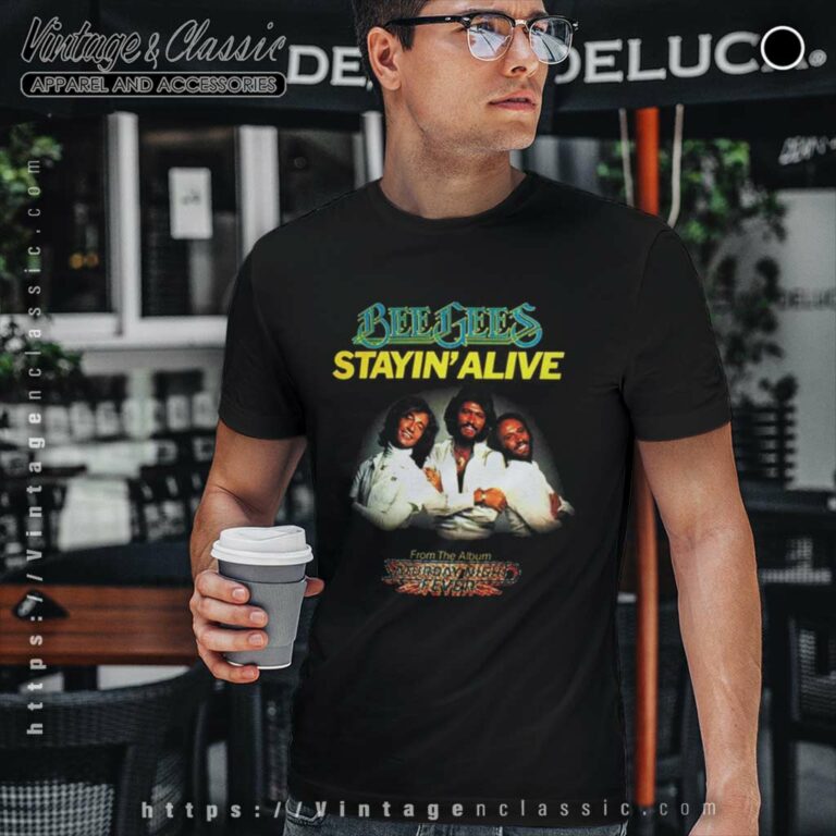 Bee Gees Stayin Alive T Shirt Bee Gees Stayin Alive T Shirt