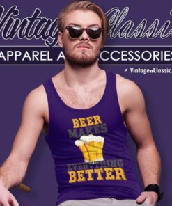 Beer Makes Everything Better Funny Shirt 6 Beer Makes Everything Better Funny Tank Top Racerback