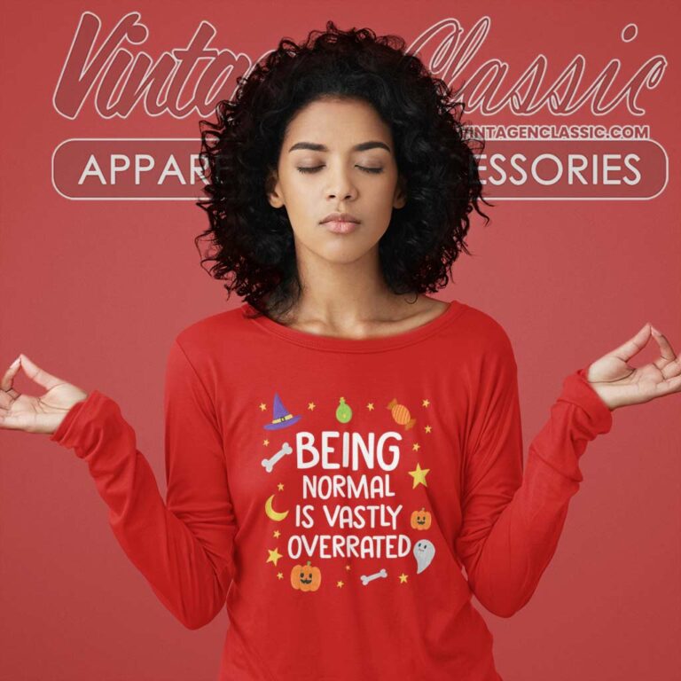 Being Normal Is Vastly Overrated Halloween Long Sleeve Tee Being Normal Is Vastly Overrated Halloween Long Sleeve Tee