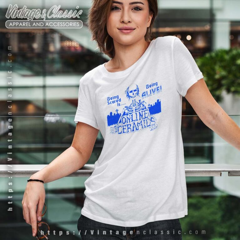 Being Scared Is Being Alive Shirt 1 Being Scared Is Being Alive Shirt 1