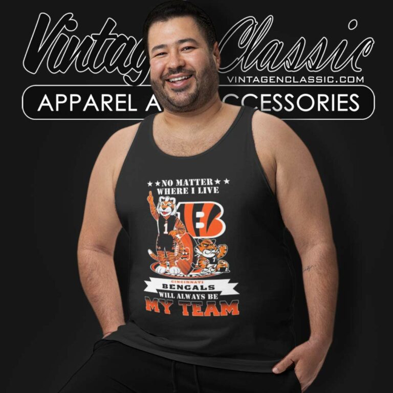 Bengals Will Always Be My Team Shirt No Matter Where I Live Tank Top Racerback Bengals Will Always Be My Team Shirt No Matter Where I Live Tank Top Racerback