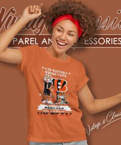 Bengals Will Always Be My Team Shirt No Matter Where I Live Women TShirt