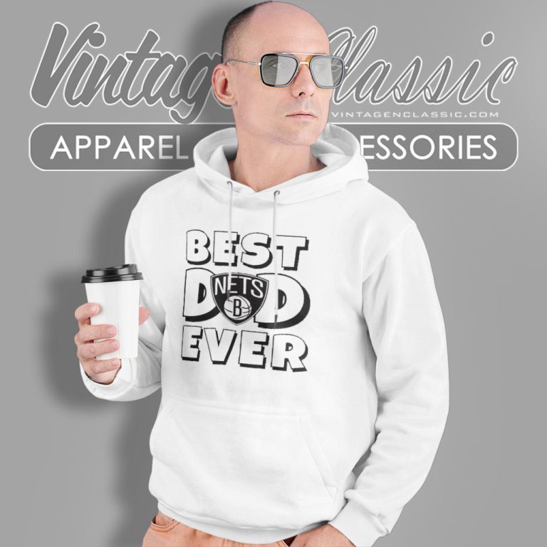 Best Dad Ever Brooklyn Nets Hoodie Best Dad Ever Brooklyn Nets Hoodie