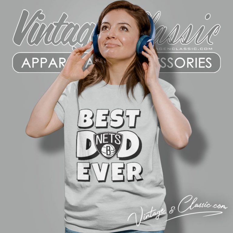 Best Dad Ever Brooklyn Nets Women T Shirt Best Dad Ever Brooklyn Nets Women T Shirt