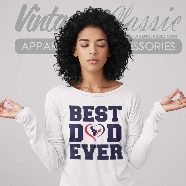 Best Dad Ever Houston Texans Long Sleeve Tee Best Dad Ever Houston Texans Long Sleeve Tee