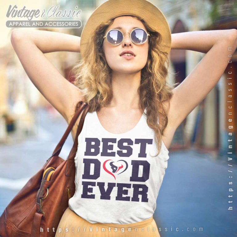 Best Dad Ever Houston Texans Tank Top Racerback Best Dad Ever Houston Texans Tank Top Racerback