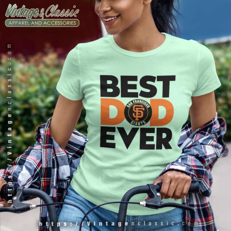 Best Dad Ever Mlb San Francisco Giants Logo Women TShirt Best Dad Ever Mlb San Francisco Giants Logo Women TShirt
