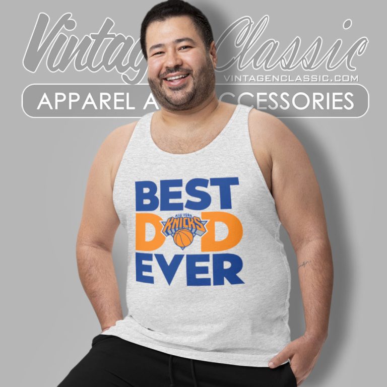 Best Dad Ever Nba New York Knicks Logo Tank Top Racerback Best Dad Ever Nba New York Knicks Logo Tank Top Racerback
