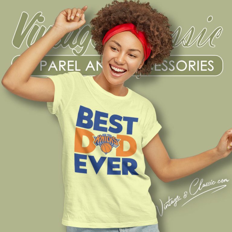 Best Dad Ever Nba New York Knicks Logo Women T Shirt Best Dad Ever Nba New York Knicks Logo Women T Shirt
