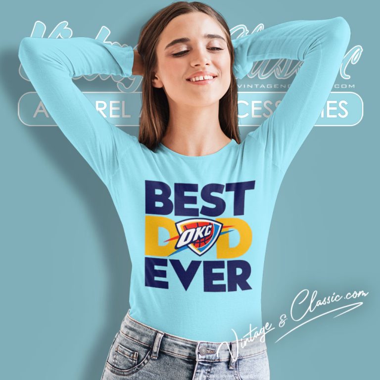 Best Dad Ever Nba Oklahoma City Thunder Long Sleeve Tee Best Dad Ever Nba Oklahoma City Thunder Long Sleeve Tee