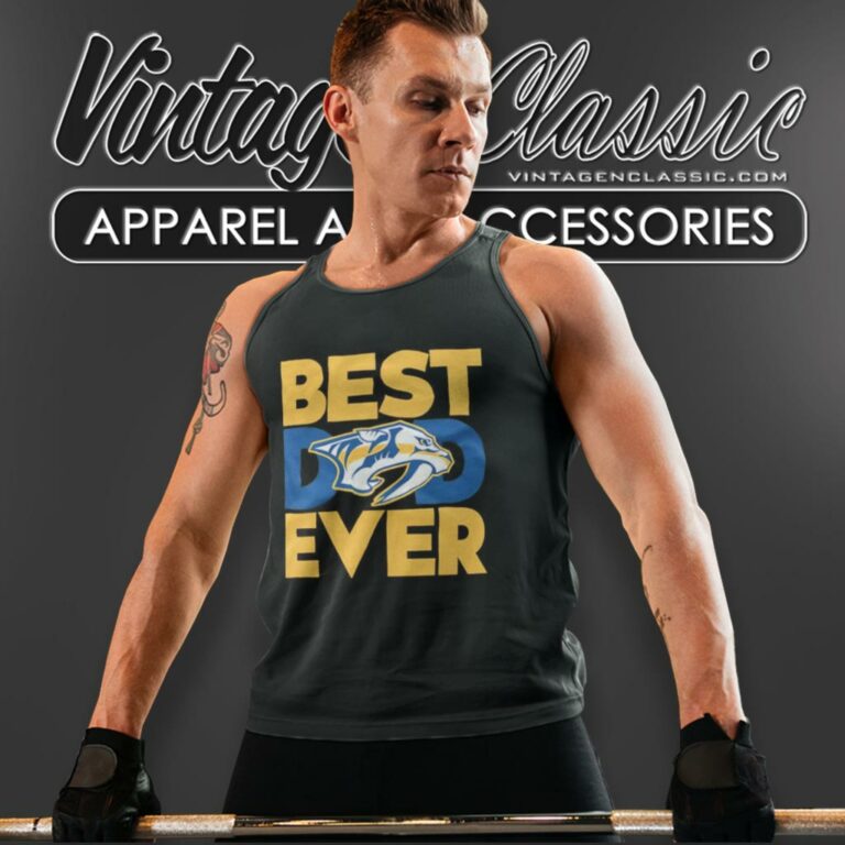Best Dad Ever Nhl Nashville Predators Happy Fathers Day Tank Top Racerback Best Dad Ever Nhl Nashville Predators Happy Fathers Day Tank Top Racerback