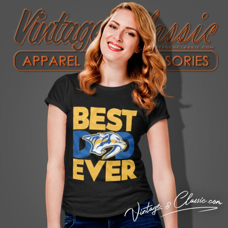 Best Dad Ever Nhl Nashville Predators Happy Fathers Day Women T Shirt Best Dad Ever Nhl Nashville Predators Happy Fathers Day Women T Shirt