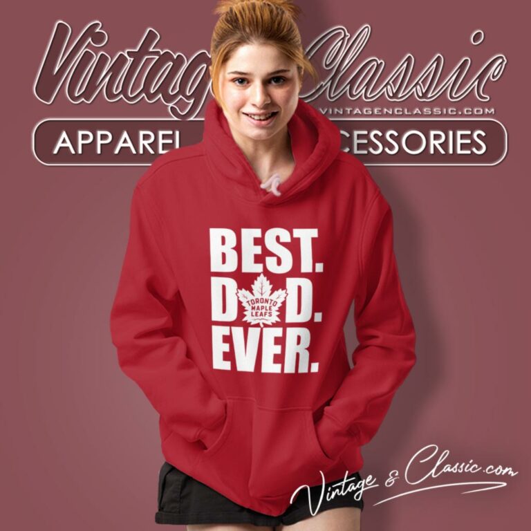 Best Dad Ever Toronto Maple Leafs Hoodie Best Dad Ever Toronto Maple Leafs Hoodie
