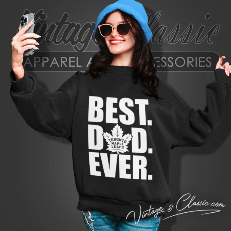 Best Dad Ever Toronto Maple Leafs Sweatshirt Best Dad Ever Toronto Maple Leafs Sweatshirt