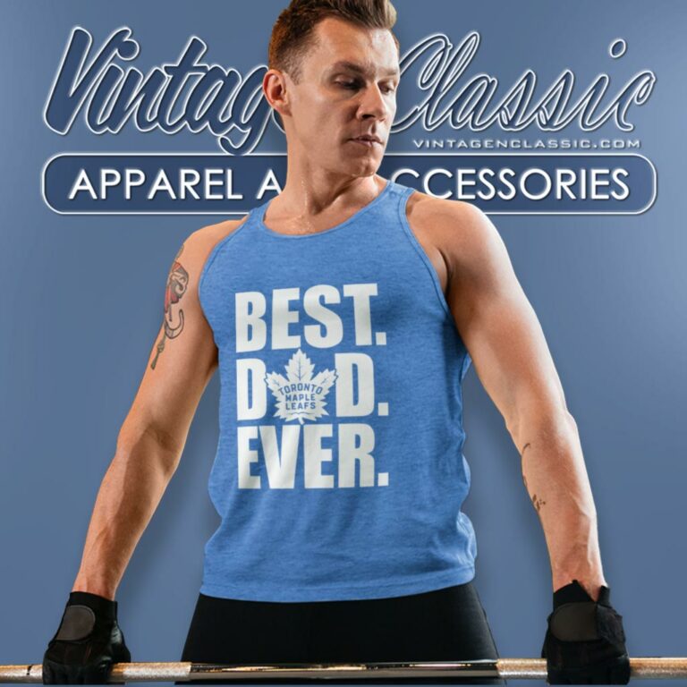 Best Dad Ever Toronto Maple Leafs Tank Top Racerback Best Dad Ever Toronto Maple Leafs Tank Top Racerback