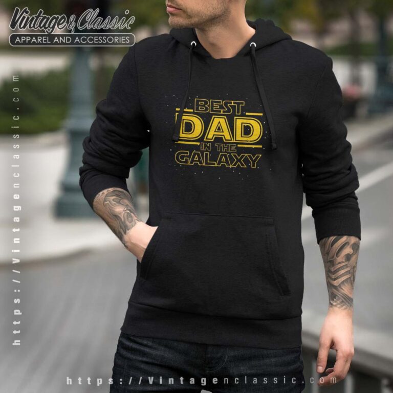 Best Dad In The Galaxy Fathers Day Star Wars Hoodie Best Dad In The Galaxy Fathers Day Star Wars Hoodie