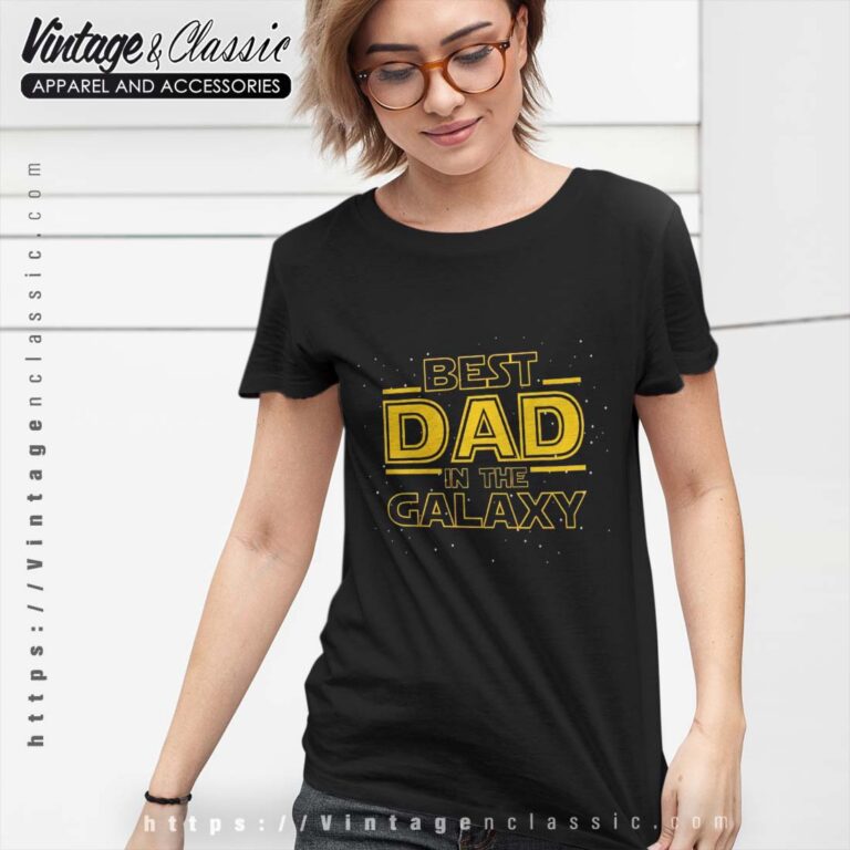 Best Dad In The Galaxy Fathers Day Star Wars T Shirt Women Best Dad In The Galaxy Fathers Day Star Wars T Shirt Women