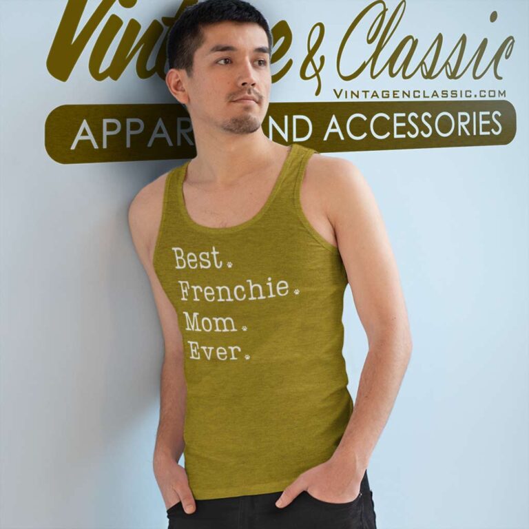 Best Frenchie Mom Ever Shirt French Bulldog Mom Tank Top Racerback Best Frenchie Mom Ever Shirt French Bulldog Mom Tank Top Racerback