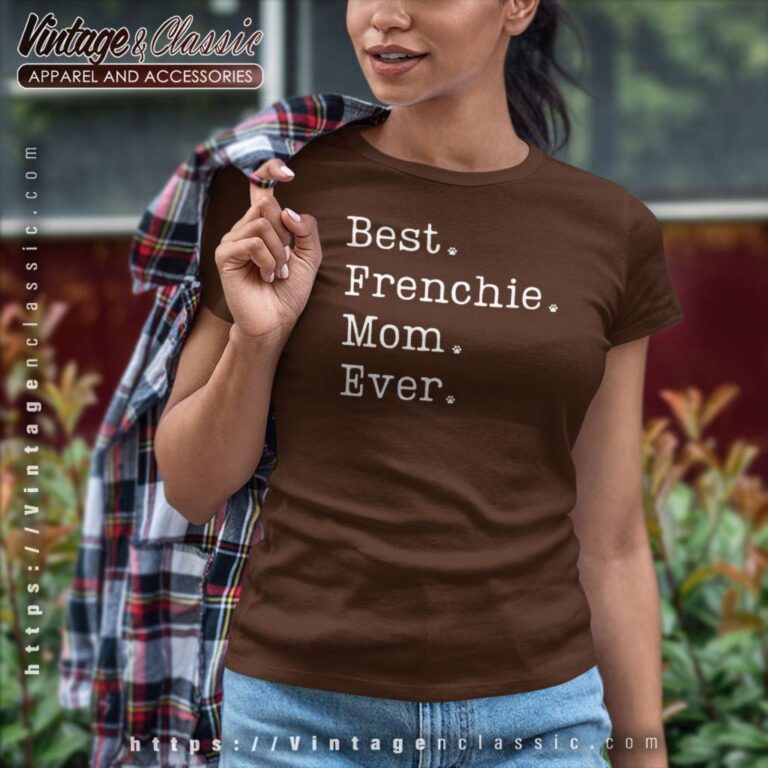 Best Frenchie Mom Ever Shirt French Bulldog Mom Women TShirt Best Frenchie Mom Ever Shirt French Bulldog Mom Women TShirt