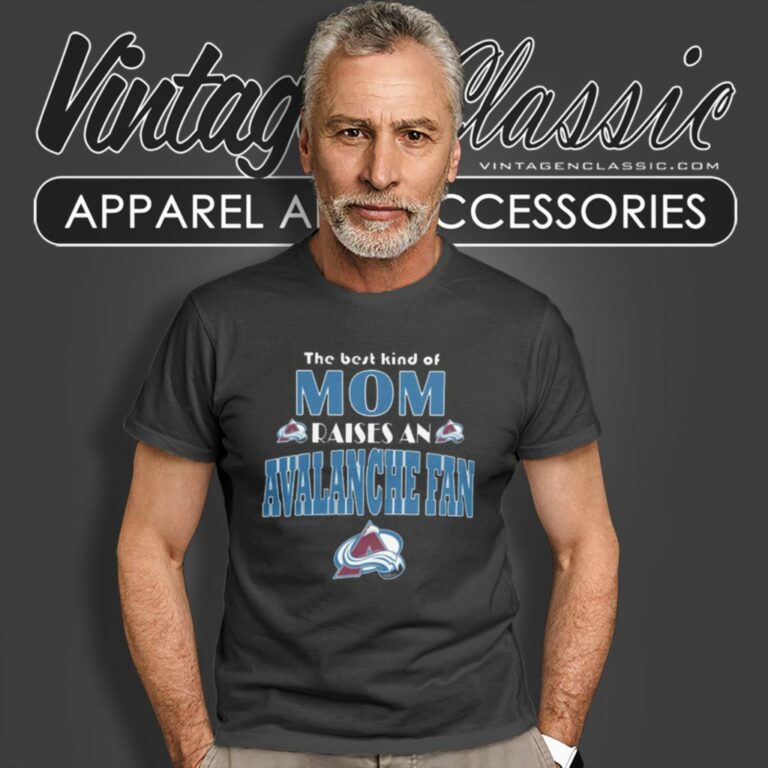 Best Kind Of Mom Raise A Fan Colorado Avalanche T Shirt Best Kind Of Mom Raise A Fan Colorado Avalanche T Shirt