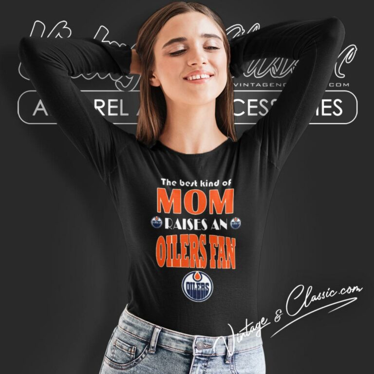 Best Kind Of Mom Raise A Fan Edmonton Oilers Long Sleeve Tee Best Kind Of Mom Raise A Fan Edmonton Oilers Long Sleeve Tee