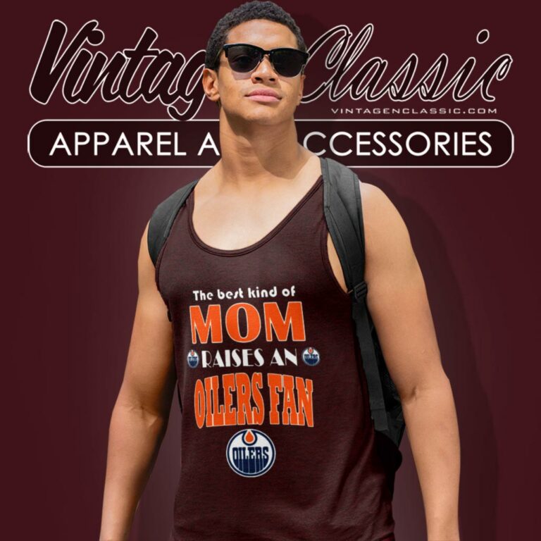 Best Kind Of Mom Raise A Fan Edmonton Oilers Tank Top Racerback Best Kind Of Mom Raise A Fan Edmonton Oilers Tank Top Racerback