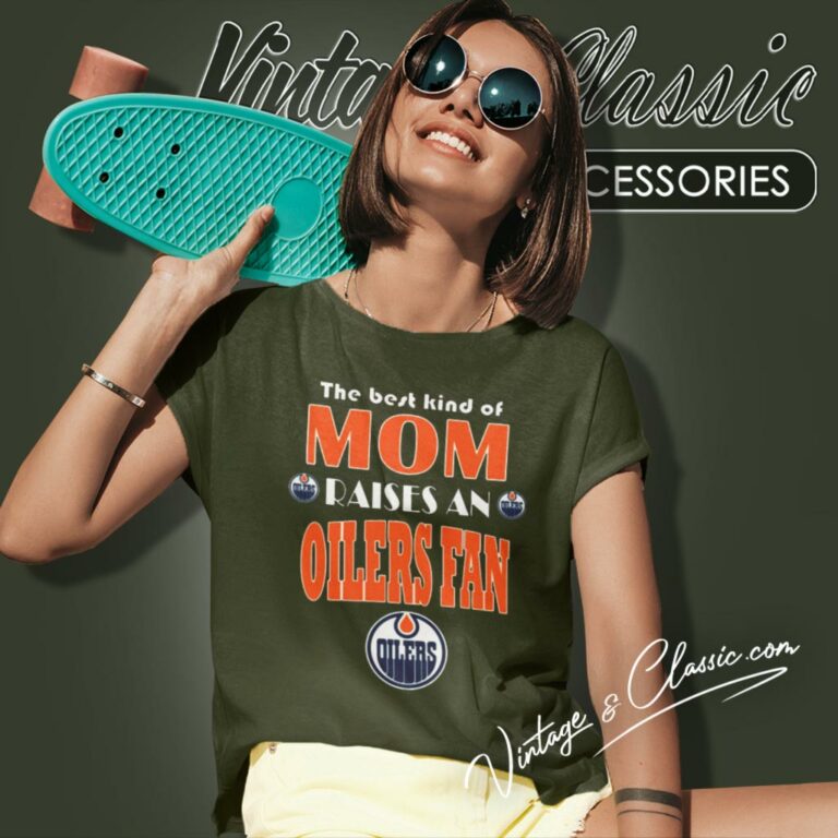 Best Kind Of Mom Raise A Fan Edmonton Oilers Women T Shirt Best Kind Of Mom Raise A Fan Edmonton Oilers Women T Shirt