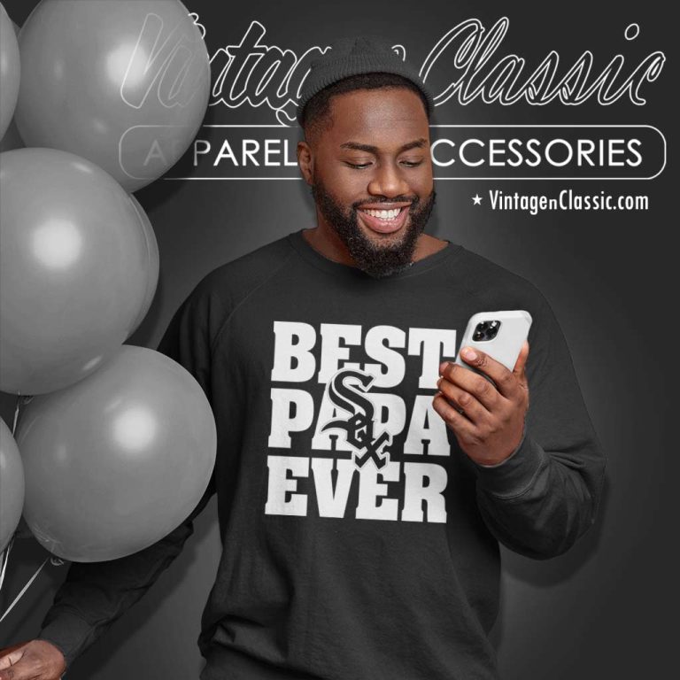 Best Papa Ever Chicago White Sox Sweatshirt Best Papa Ever Chicago White Sox Sweatshirt