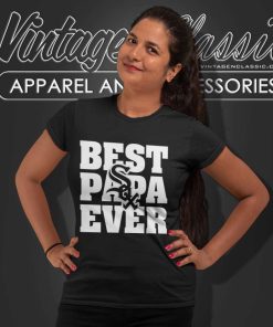 Best Papa Ever Chicago White Sox Women TShirt