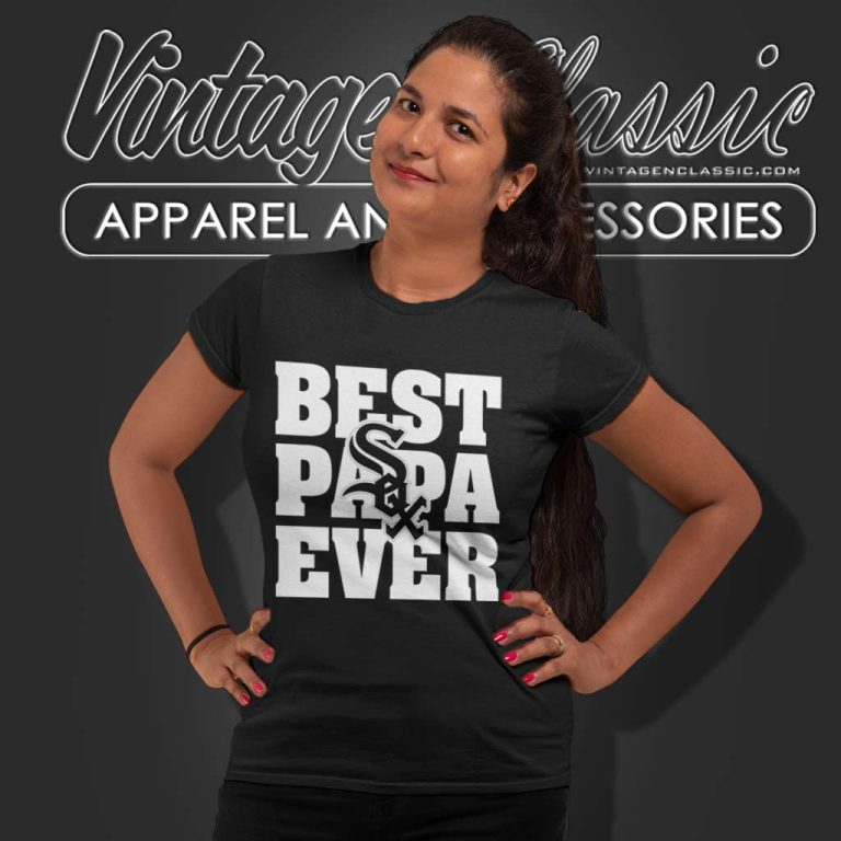 Best Papa Ever Chicago White Sox Women TShirt Best Papa Ever Chicago White Sox Women TShirt
