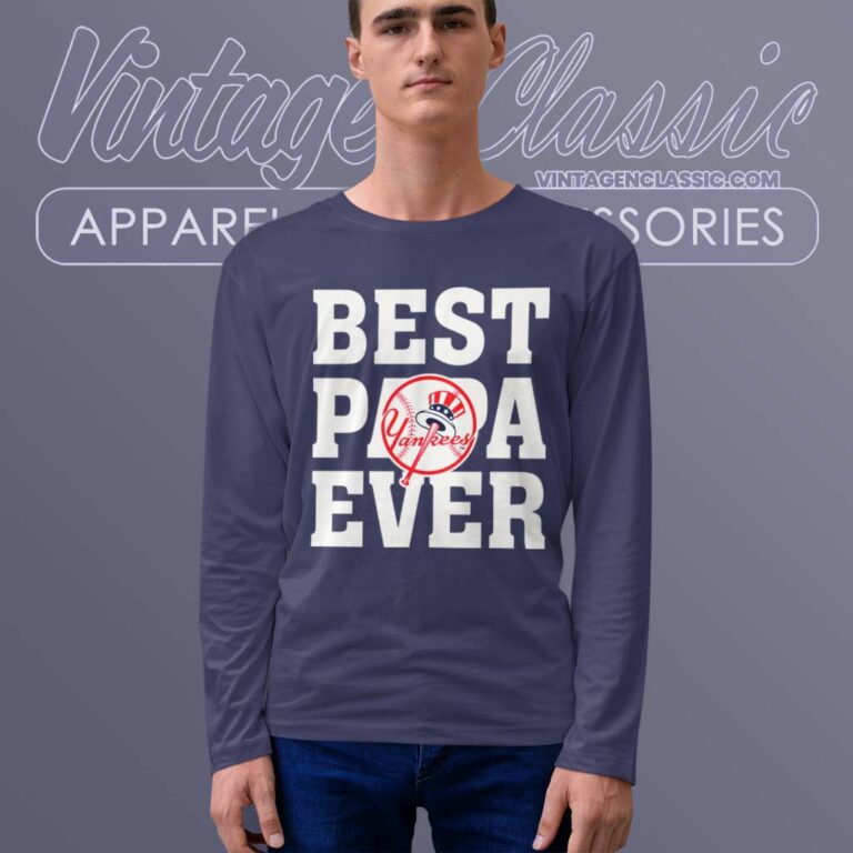 Best Papa Ever New York Yankees Long Sleeve Tee Best Papa Ever New York Yankees Long Sleeve Tee