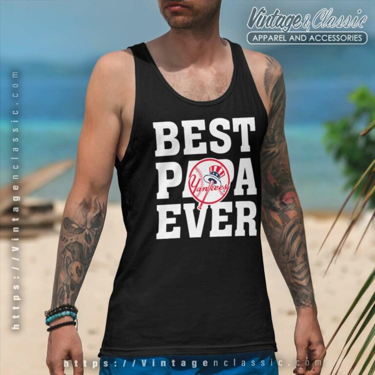 Best Papa Ever New York Yankees Tank Top Racerback Best Papa Ever New York Yankees Tank Top Racerback