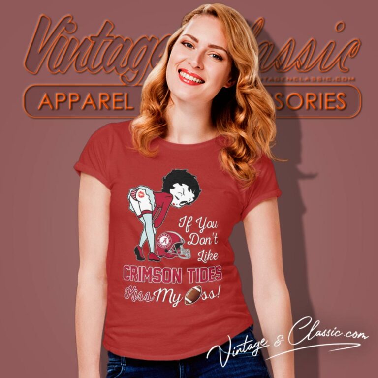 Betty Boop If You Dont Like Alabama Crimson Tide Kiss My Ass Women T Shirt Betty Boop If You Dont Like Alabama Crimson Tide Kiss My Ass Women T Shirt