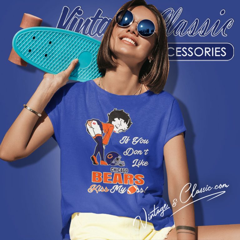 Betty Boop If You Dont Like Chicago Bears Kiss My Ass Women T Shirt Betty Boop If You Dont Like Chicago Bears Kiss My Ass Women T Shirt