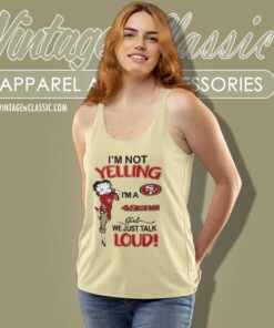 Betty Boop Im Not Yelling Im A 49ers Girl We Just Talk Loud Shirt Tank Top Racerback